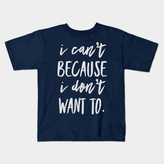 I Can’t... Kids T-Shirt by JasonLloyd